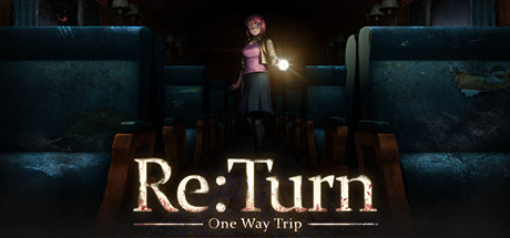 返回：单程旅行/Re:Turn – One Way Trip