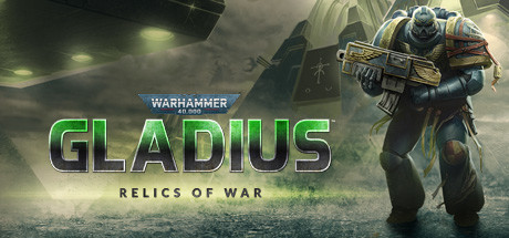 战锤40K：格雷迪厄斯-遗迹之战/Warhammer 40,000: Gladius – Relics of War（更新v1.14.0 毁灭包DLC）